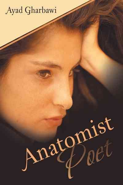 Anatomist Poet By Gharbawi, Ayad 9781477242773 (Book)