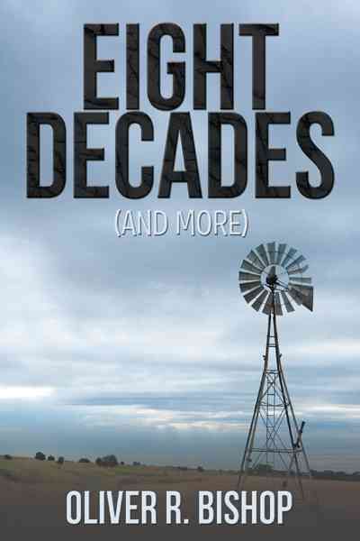 Eight Decades (and More) By Bishop, Oliver R. 9781477257241 (Hardback)