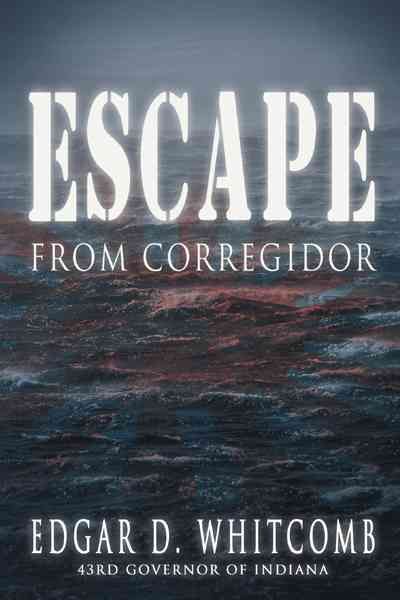 Escape from Corregidor By Edgar D Whitcomb 9781477263037 (Hardback)