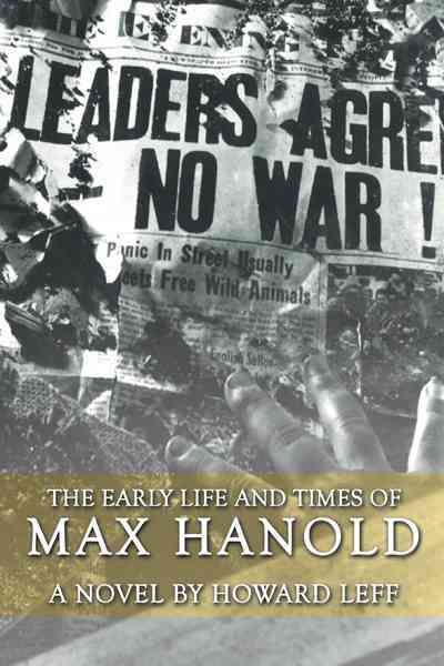 The Early Life and Times of Max Hanold By Howard Leff 9781477264171