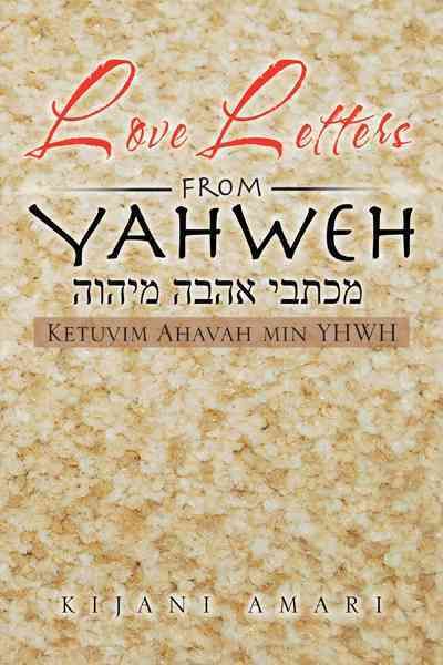 Love Letters from YAHWEH By Kijani Amari 9781477274842 (Hardback)