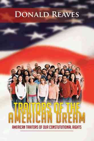 Traitors of the American Dream: American Traitors of Our Constututional Rights