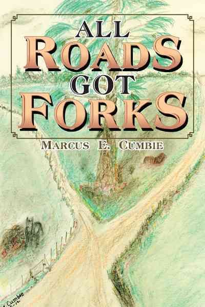All Roads Got Forks By Marcus E Cumbie 9781477279038 (Paperback)