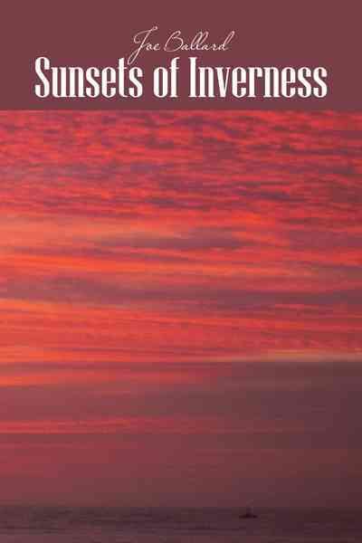 Sunsets of Inverness By Joe Ballard 9781477282007 (Paperback)