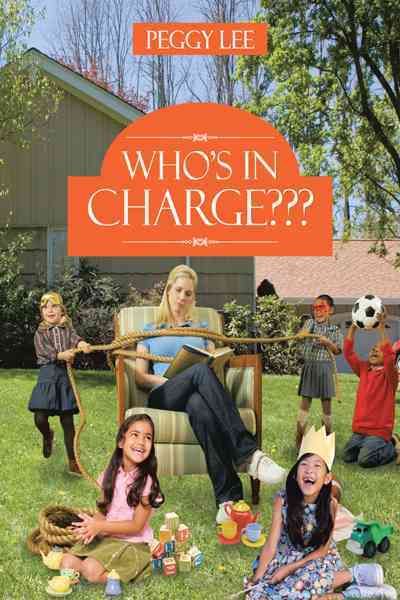 WHO'S IN CHARGE??? By Lee, Peggy 9781477299296 (Paperback)