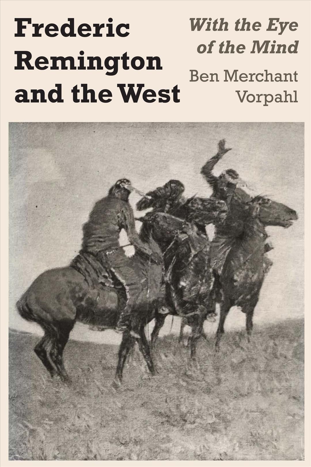 Frederic Remington and the West By Ben Merchant Vorpahl 9781477305218