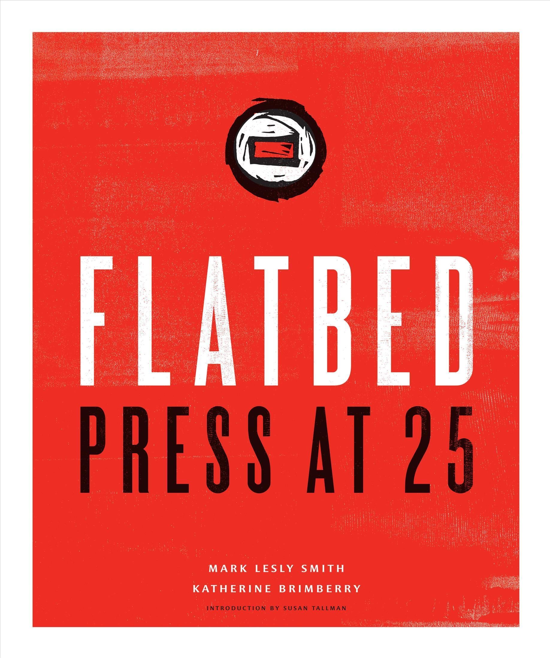 Flatbed Press at 25 By Mark L. Smith, Katherine Brimberry (Hardback)