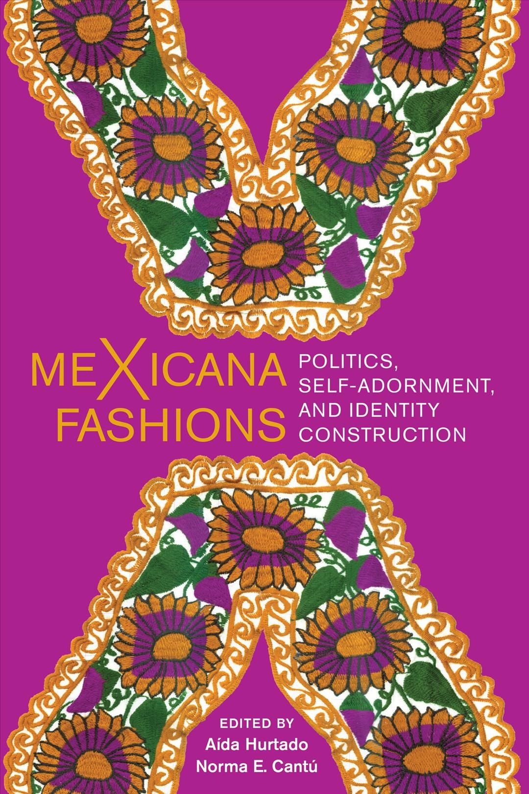 MeXicana Fashions By Aída Hurtado (editor), Norma E. Cantú (editor)