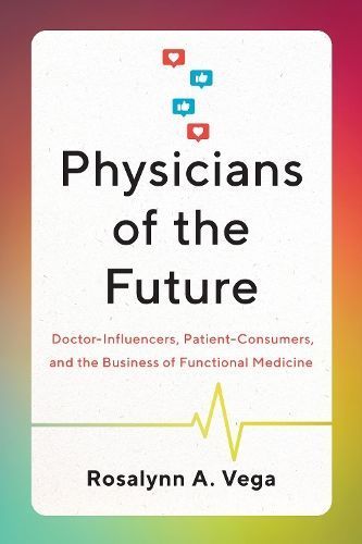 Physicians of the Future By Rosalynn A. Vega 9781477328675 (Hardback)