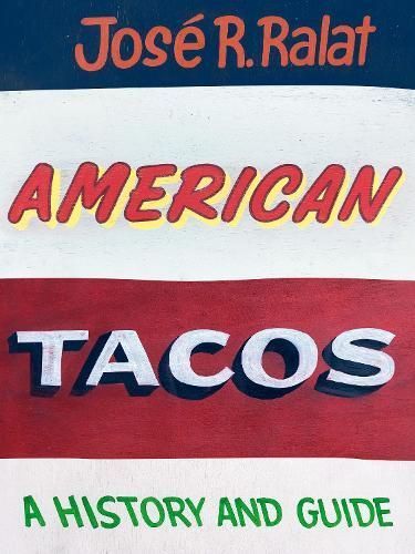 American Tacos By José R. Ralat 9781477329368 (Paperback)