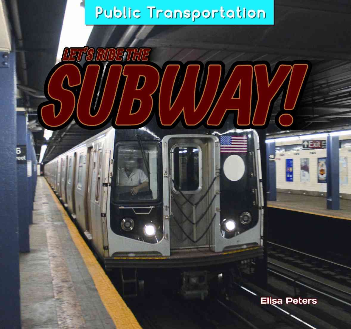 Let's Ride the Subway! By Elisa Peters 9781477765210 (Book)