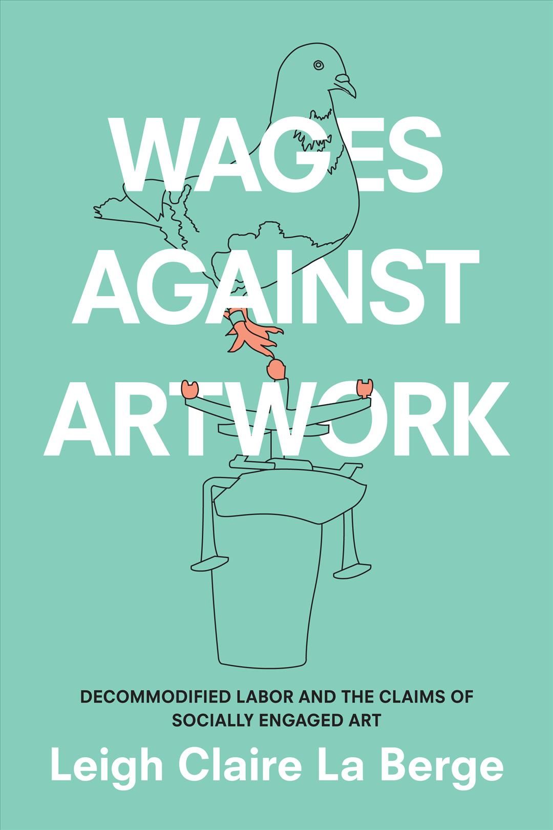 Wages Against Artwork By Leigh Claire La Berge 9781478004820