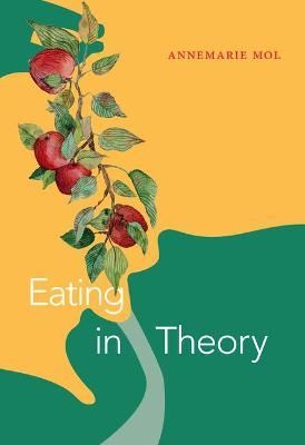 Eating in Theory By Annemarie Mol 9781478010371 (Hardback)