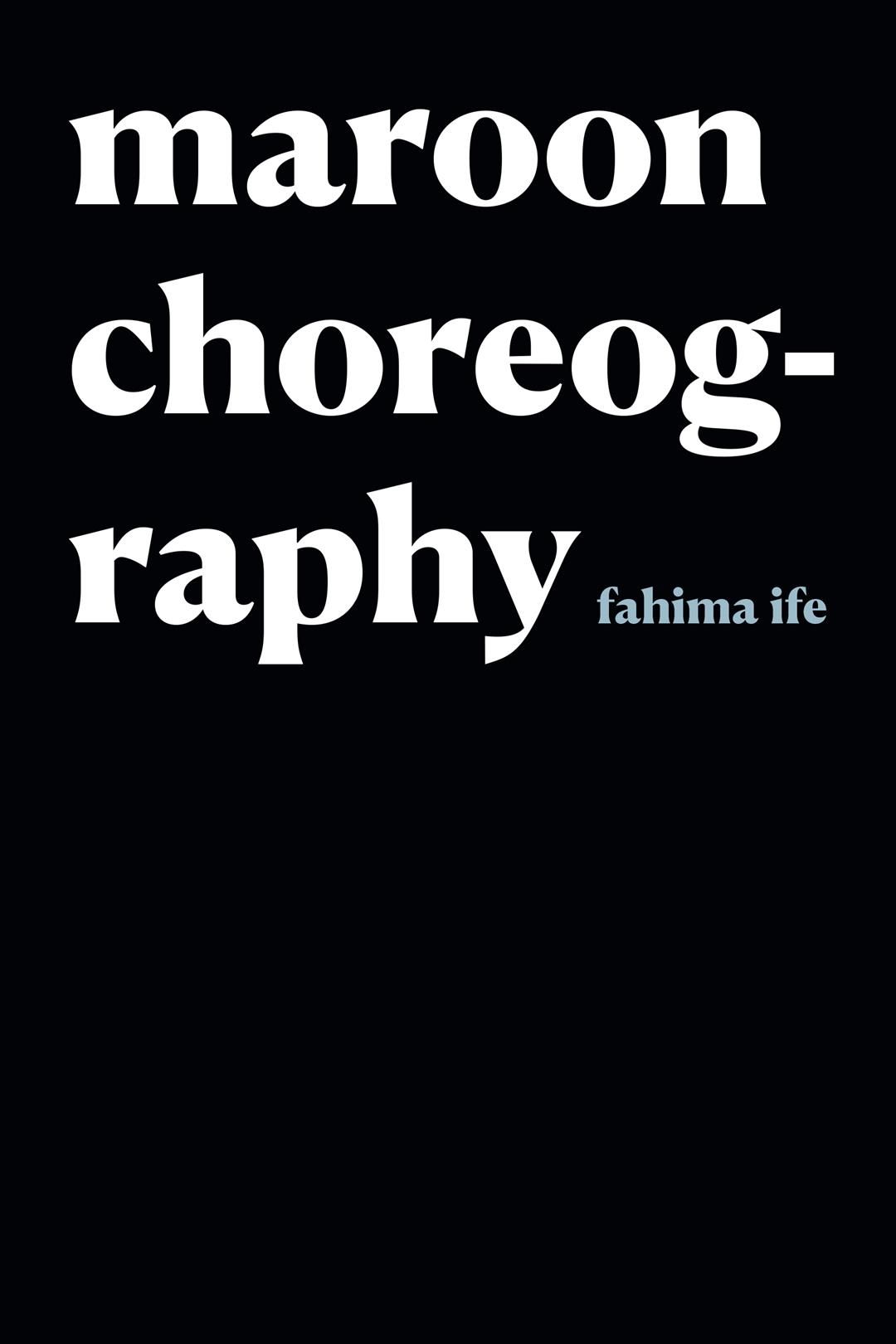 Maroon Choreography By Fahima Ife 9781478013341 (Hardback)