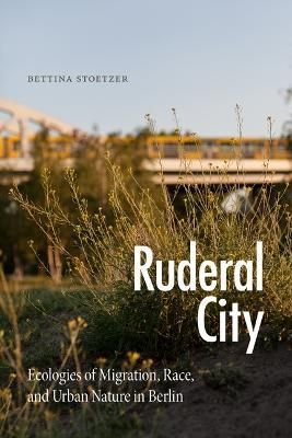 Ruderal City By Bettina Stoetzer 9781478015963 (Hardback)