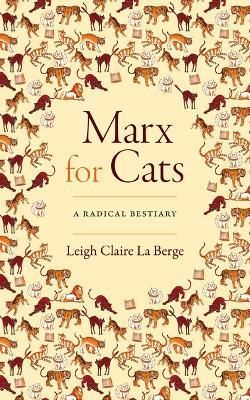 Marx for Cats By Leigh Claire La Berge 9781478016618 (Hardback)