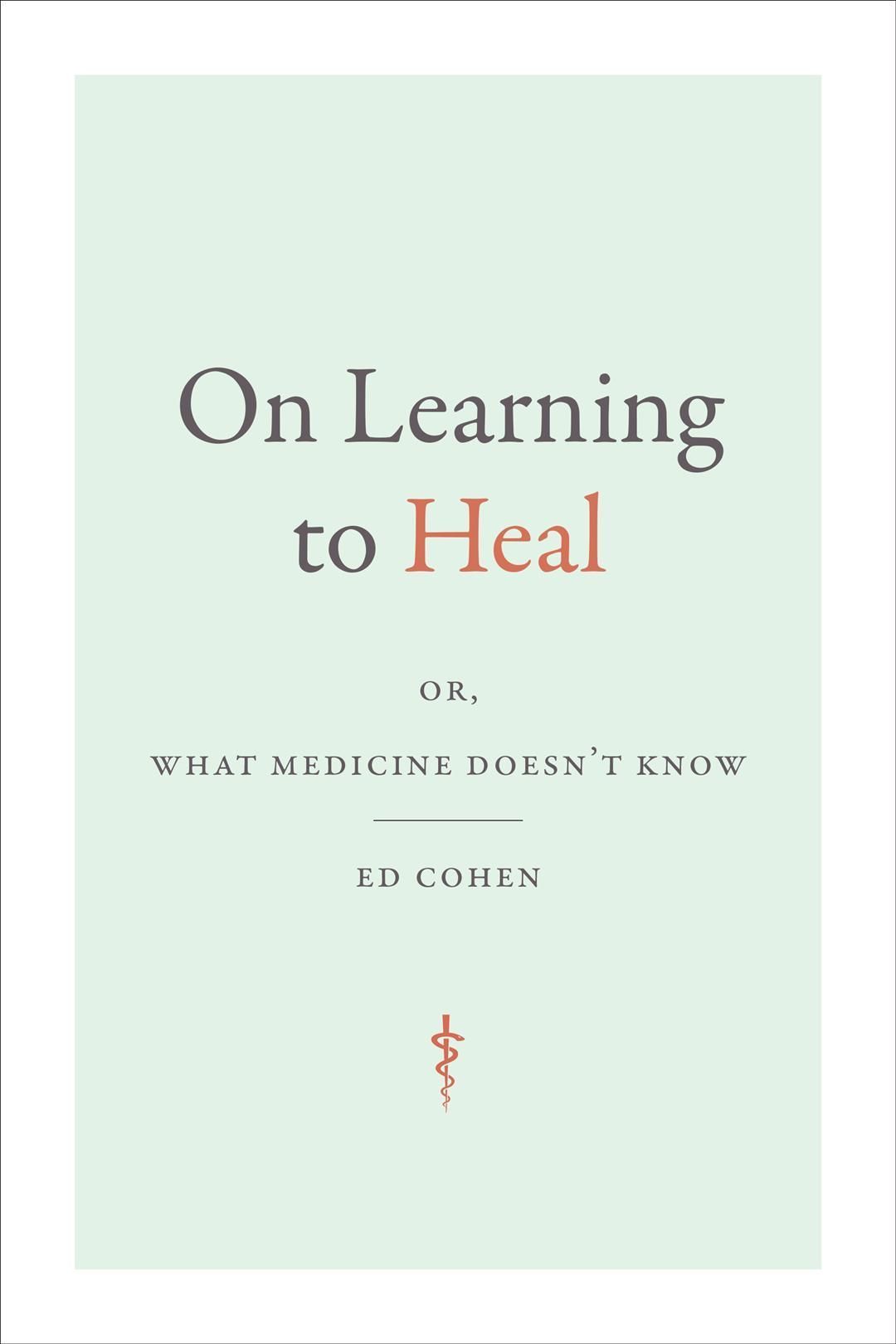 On Learning to Heal By Ed Cohen 9781478019329 (Paperback)