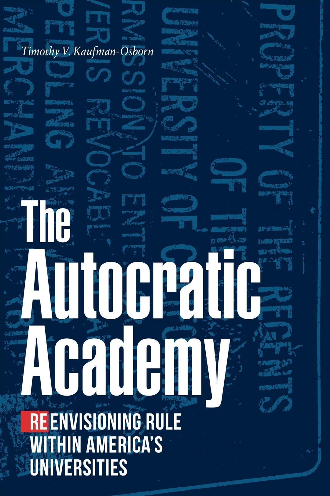 The Autocratic Academy By Timothy V. Kaufman-Osborn 9781478019824