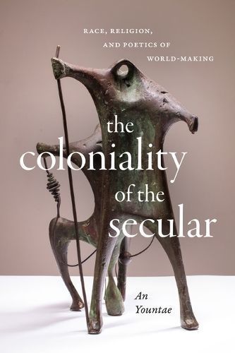 The Coloniality of the Secular By An Yountae 9781478020127 (Hardback)