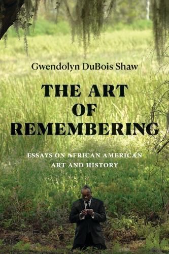 The Art of Remembering By Gwendolyn DuBois Shaw 9781478025924