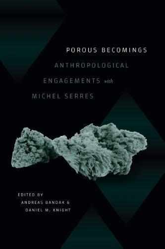 Porous Becomings By Andreas Bandak (editor), Daniel M. Knight (editor)