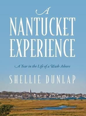 A Nantucket Experience By Shellie Dunlap 9781478707233 (Hardback)