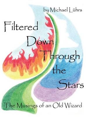 Filtered Down Through the Stars By Michael Luhrs 9781478708551