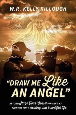 Draw Me Like an Angel By Wr Kelly Killough 9781478715375 (Paperback)