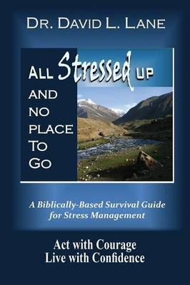 All Stressed Up and No Place to Go By Dr David L Lane 9781478716075