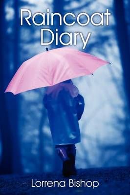 Raincoat Diary By Lorrena Bishop 9781478716518 (Paperback)