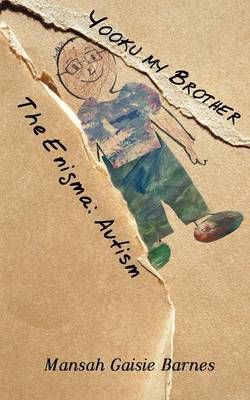 Yooku My Brother - The Enigma: Autism By Barnes, Mansah Gaisie