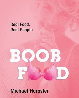 Boob Food By Michael Harpster 9781478724766 (Paperback)