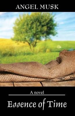 Essence of Time By Angel Musk 9781478731658 (Paperback)