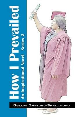 How I Prevailed By Ogechi Ohaegbu-Shadamoro 9781478734079 (Paperback)