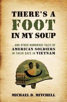 There's a Foot in My Soup By Michael D Mitchell 9781478741893