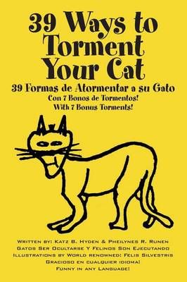 39 Ways to Torment Your Cat By Katz B Hyden 9781478743712 (Paperback)