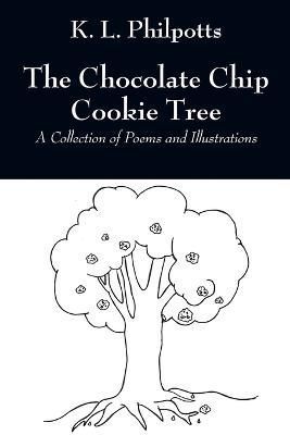 The Chocolate Chip Cookie Tree By K L Philpotts 9781478744559