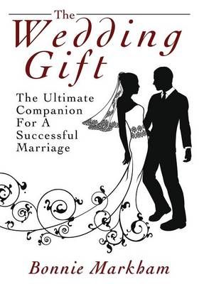 The Wedding Gift By Bonnie Markham 9781478747369 (Paperback)