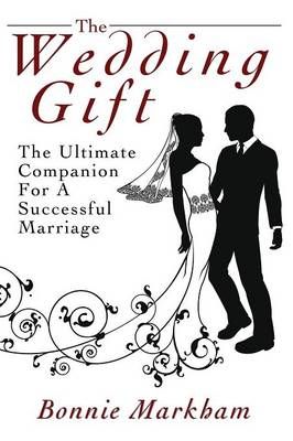 The Wedding Gift By Bonnie Markham 9781478747512 (Hardback)