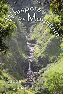 Whispers on the Mountain By Kapua Janai 9781478748205 (Paperback)