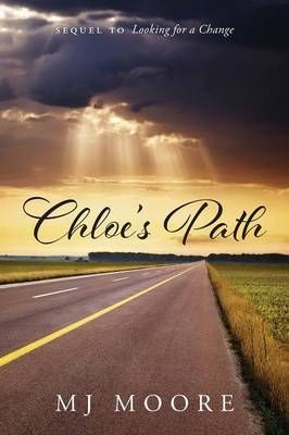 Chloe's Path - Sequel to Looking for a Change By Mj Moore (Paperback)