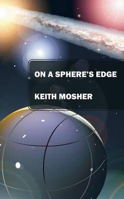 On a Sphere's Edge By Keith Mosher 9781478752189 (Paperback)