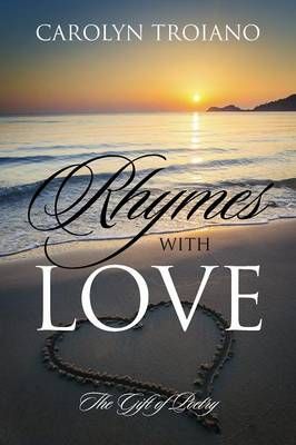 Rhymes with Love By Carolyn Troiano 9781478754121 (Paperback)