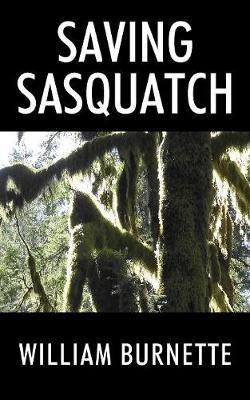 Saving Sasquatch By William Burnette 9781478762287 (Paperback)