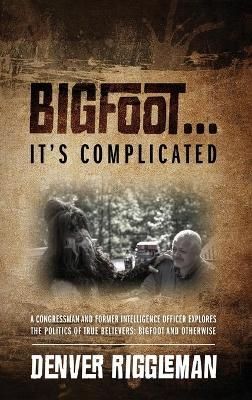 Bigfoot .... It's Complicated By Riggleman, Denver 9781478763420