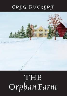 THE Orphan Farm By Greg Duckert 9781478772224 (Hardback)