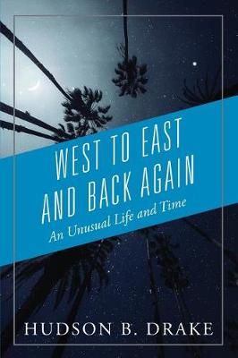 West to East and Back Again By Hudson B Drake 9781478779599