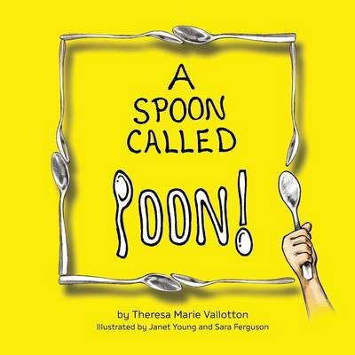 A Spoon Called Poon! By Theresa Marie Vallotton 9781478780977