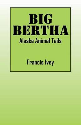 Big Bertha By Francis Ivey 9781478783442 (Paperback)