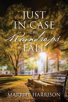 Just In Case the Raindrops Fall By Marriel Harrison 9781478785613
